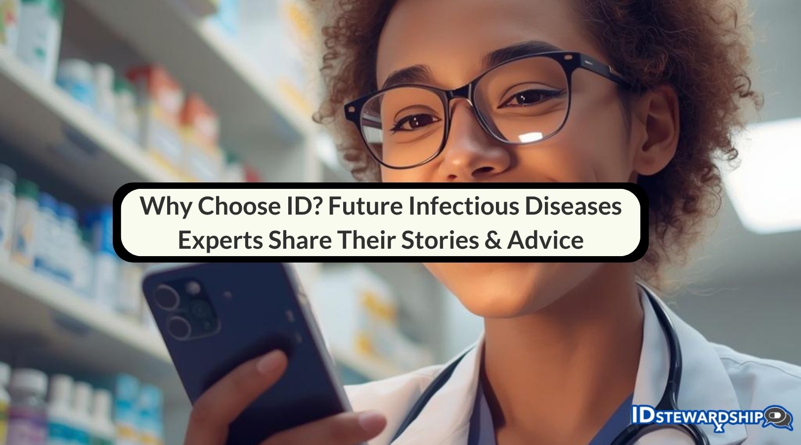 Why Choose ID? Future Infectious Diseases Experts Share Their Stories & Advice